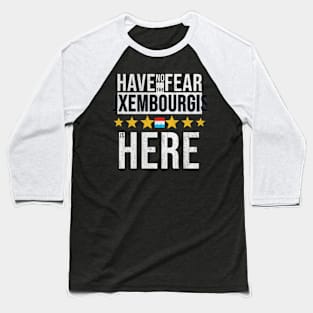 Have No Fear The Luxembourgish Is Here - Gift for Luxembourgish From Luxembourg Baseball T-Shirt